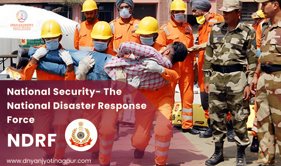 National Disaster Response Force (NDRF) Safeguarding India Against Natural Calamities
