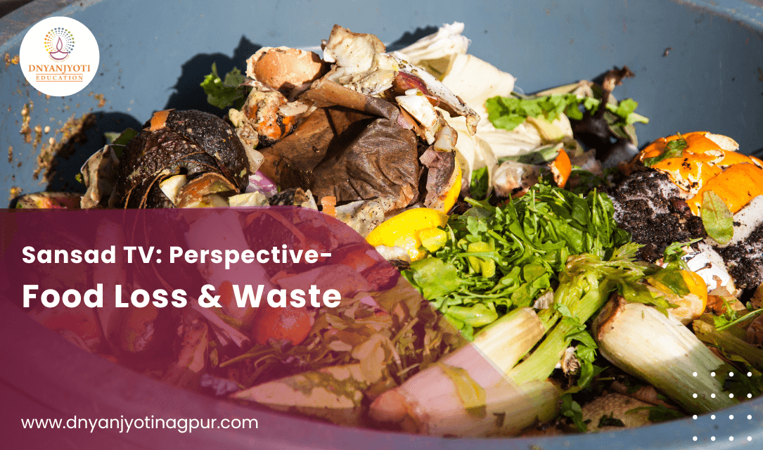 Sansad TV_ Perspective- Food Loss & Waste