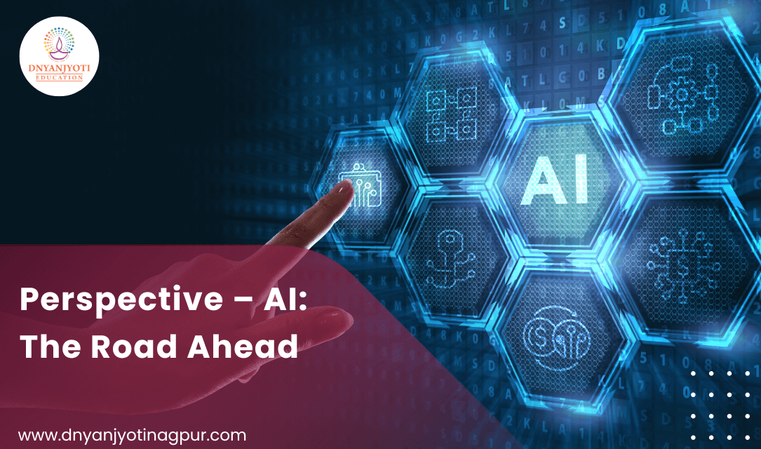 Perspective – AI The Road Ahead (1)